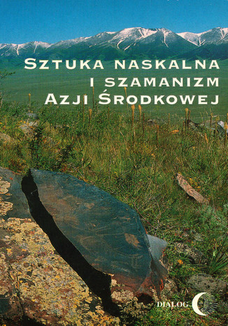 Sztuka naskalna i szamanizm Azji Środkowej Opracowanie zbiorowe - okladka książki