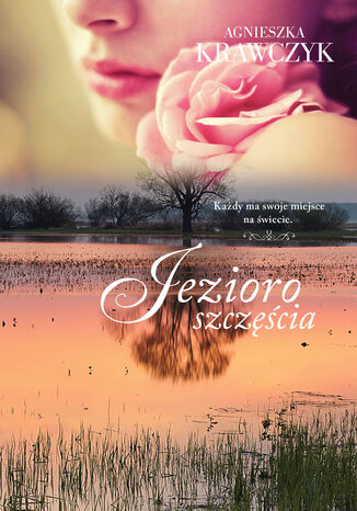 Jezioro szczęścia Agnieszka Krawczyk - okladka książki