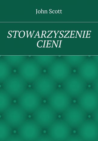 Stowarzyszenie cieni John Scott - okladka książki