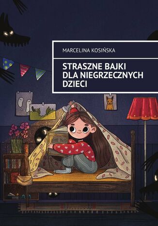 Straszne bajki dla niegrzecznych dzieci Marcelina Kosińska - okladka książki