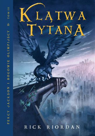 Klątwa Tytana. Tom III Percy Jackson i Bogowie Olimpijscy Rick Riordan - okladka książki