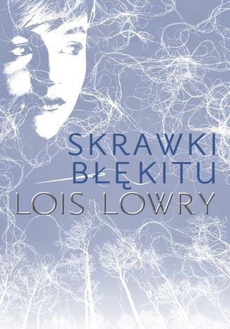 Skrawki błękitu Lois Lowry - okladka książki