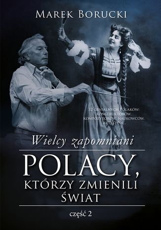 Wielcy zapomniani. Polacy, którzy zmienili świat. Część 2 Marek Borucki - okladka książki