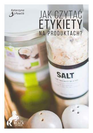 Jak czytać etykiety na produktach? Katarzyna Pawlik - okladka książki