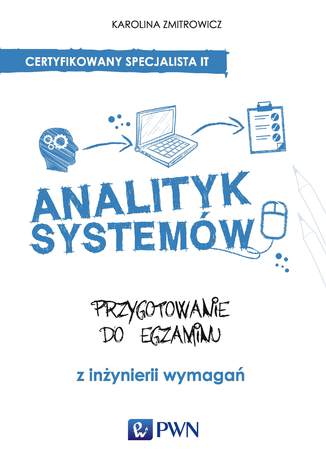 Analityk systemów. Przygotowanie do egzaminu z inżynierii wymagań Karolina Zmitrowicz - okladka książki