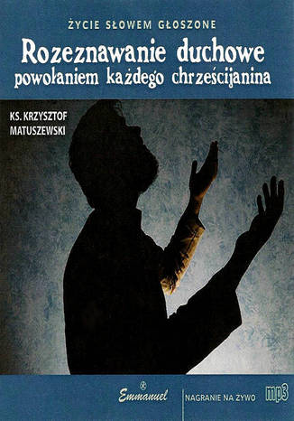 Rozeznawanie duchowe powołaniem każdego chrześcijanina Ks. Krzysztof Matuszewski - okladka książki