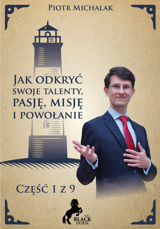 Misja 1 z 9. Jak odkryć swoją misję i naturalne predyspozycje Piotr Michalak - okladka książki