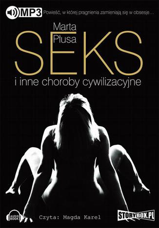 Seks i inne choroby cywilizacyjne Marta Płusa - okladka książki