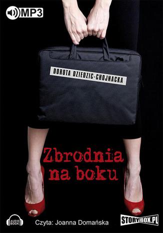 Zbrodnia na boku Dorota Dziedzic-Chojnacka - okladka książki