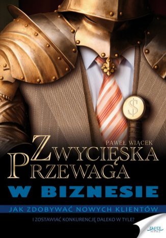 Zwycięska przewaga w biznesie Paweł Wiącek - okladka książki