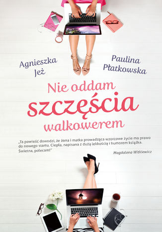 Nie oddam szczęścia walkowerem Agnieszka Jeż, Paulina Płatkowska - okladka książki