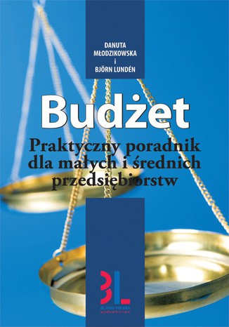 Budżet. Praktyczny poradnik dla małych i średnich przedsiębiorstw Danuta Młodzikowska, Björn Lundén - okladka książki