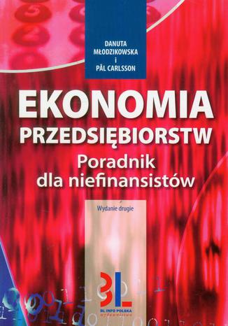 Ekonomia przedsiębiorstw. Poradnik dla niefinansistów Danuta Młodzikowska, Pal Carlsson - okladka książki