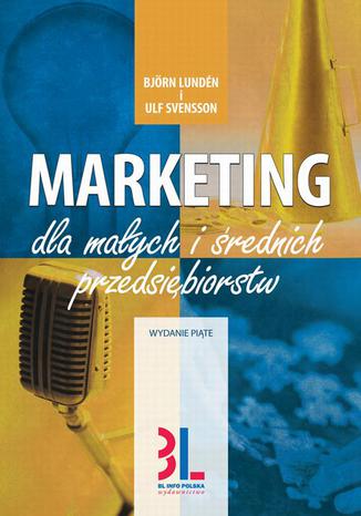 Marketing dla małych i średnich przedsiębiorstw Björn Lundén, Ulf Svensson - okladka książki