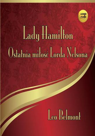 Lady Hamilton - Ostatnia miłość Lorda Nelsona Leo Belmont - okladka książki