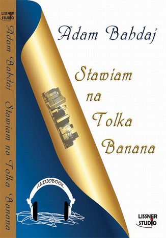 Stawiam na Tolka Banana Adam Bahdaj - okladka książki