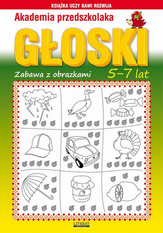 Akademia przedszkolaka. Głoski. Zabawy z obrazkami. 5-7 lat Beata Guzowska - okladka książki