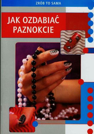 Jak ozdabiać paznokcie Marta Jendraszak - okladka książki