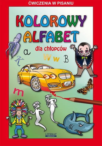 Kolorowy alfabet dla chłopców. Ćwiczenia w pisaniu Beata Guzowska, Krzysztof Tonder - okladka książki