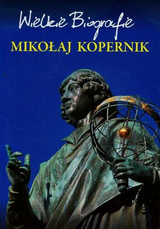 Mikołaj Kopernik. Wielkie Biografie Marcin Pietruszewski - okladka książki