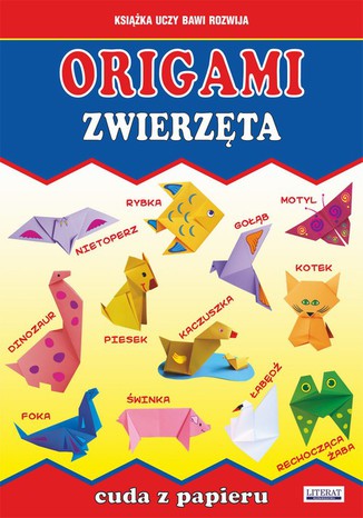 Origami. Zwierzęta. Cuda z papieru Beata Guzowska, Jacek Mroczek - okladka książki