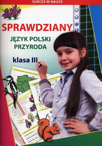 Sprawdziany Język polski Przyroda Klasa 3 Iwona Kowalska, Beata Guzowska, Mateusz Jagielski - okladka książki