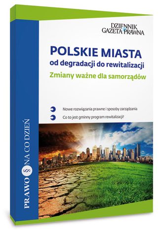 Polskie miasta: od degradacji do rewitalizacji, Zmiany ważne dla samorządów Maciej J. Nowak - okladka książki