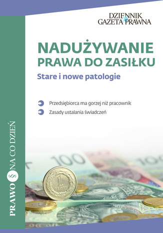 Nadużywanie prawa do zasiłku Stare i nowe patologie Patryk Słowik, Marta Nowakowicz-Jankowiak - okladka książki