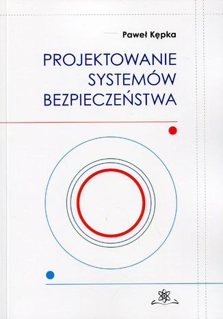 Projektowanie systemów bezpieczeństwa Paweł Kępka - okladka książki