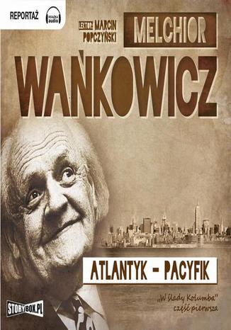 Atlantyk Pacyfik Tom 1 Melchior Wańkowicz - okladka książki