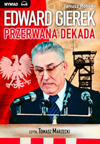 Edward Gierek. Przerwana Dekada Janusz Rolicki - okladka książki