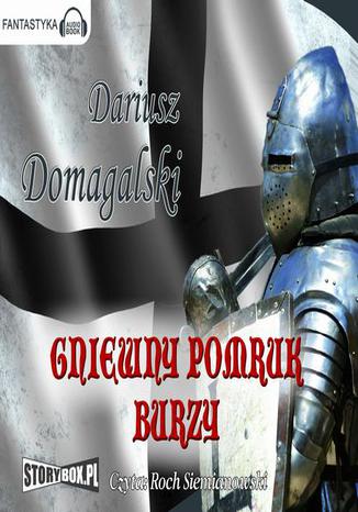 Gniewny pomruk burzy Dariusz Domagalski - okladka książki