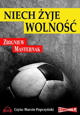 Niech żyje wolność Zbigniew Masternak - okladka książki