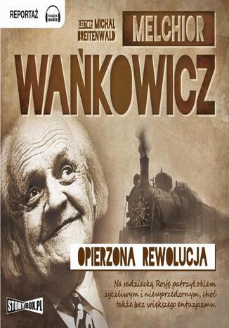 Opierzona rewolucja Melchior Wańkowicz - okladka książki