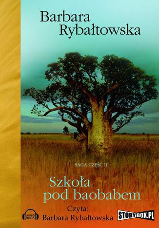 Szkoła pod baobabem. Saga Część 2 Barbara Rybałtowska - okladka książki