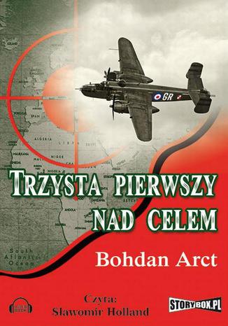 Trzysta pierwszy nad celem Bohdan Arct - okladka książki