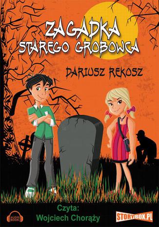 Zagadka starego grobowca Dariusz Rekosz - okladka książki