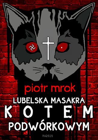 Lubelska masakra kotem podwórkowym Piotr Mrok - okladka książki