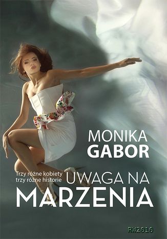 Uwaga na marzenia Monika Gabor - okladka książki