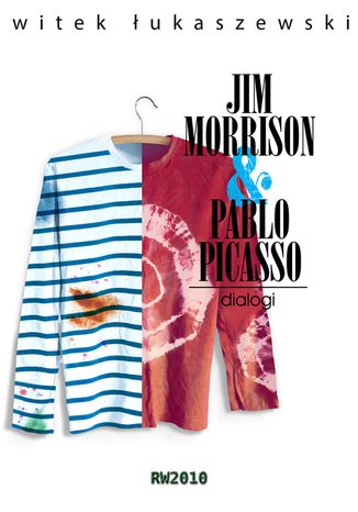 Dialogi 2. Jim Morrison & Pablo Picasso Witek Łukaszewski - okladka książki