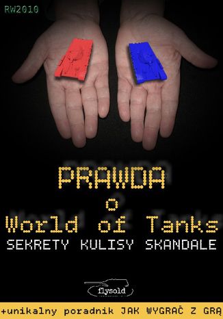 Prawda o World of Tanks. Sekrety, kulisy, skandale flysold - okladka książki