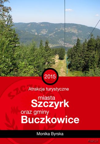 Atrakcje turystyczne miasta Szczyrk i gminy Buczkowice Monika Byrska - okladka książki