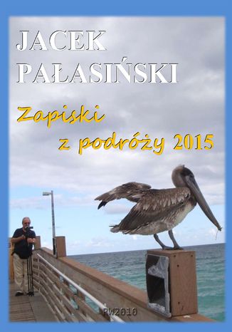 Zapiski z podróży 2015 Jacek Pałasiński - okladka książki