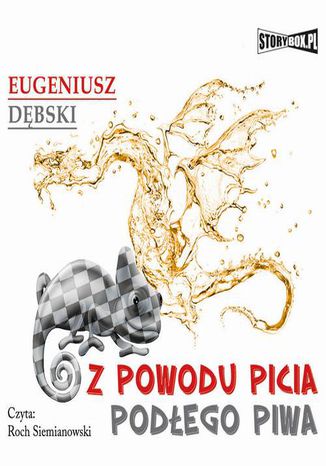 Z powodu picia podłego piwa Eugeniusz Dębski - okladka książki