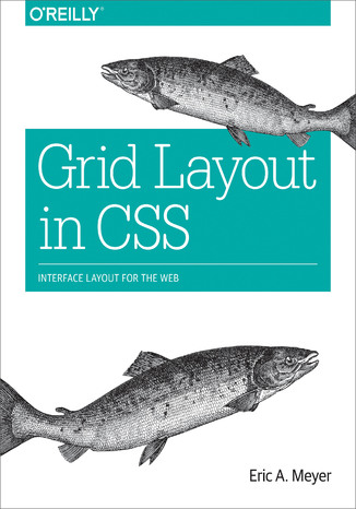 Grid Layout in CSS. Interface Layout for the Web Eric A. Meyer - okladka książki