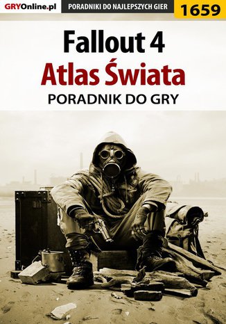 Fallout 4 - atlas świata Jacek "Stranger" Hałas, Patryk "Tyon" Greniuk - okladka książki