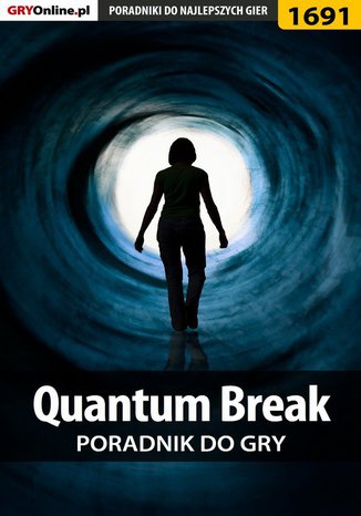 Quantum Break - poradnik do gry Patrick "Yxu" Homa - okladka książki