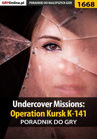 Undercover Missions: Operation Kursk K-141 - poradnik do gry Katarzyna "Kayleigh" Michałowska - okladka książki