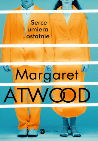 Serce umiera ostatnie Margaret Atwood - okladka książki