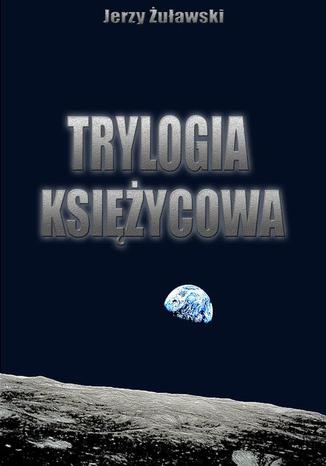 Trylogia ksieżycowa Jerzy Żuławski - okladka książki